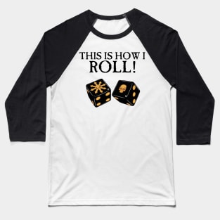 This Is How I Roll Chaos Baseball T-Shirt